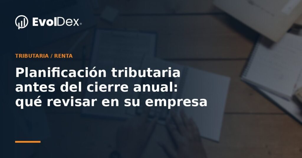 Revisión de balance y planificación tributaria de empresa en Chile